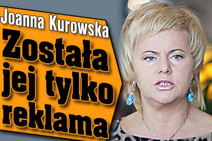 Kurowska. Została jej tylko reklama