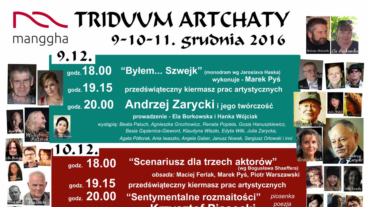 "Triduum Artchaty" to kolejne spotkanie sztuk różnych w Muzeum Sztuki i Techniki Japońskiej "Manggha", które odbędzie się w dniach 9-10-11. grudnia 2016 roku. Ponad pięćdziesięciu artystów wyrazi swoją wrażliwość na świat, prezentując prace plastyczne, współtworząc spektakle teatralne, dzieląc się z Gośćmi dźwiękami...