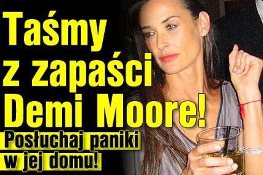 Taśmy z zapaści Demi Moore! Posłuchaj paniki w jej domu!