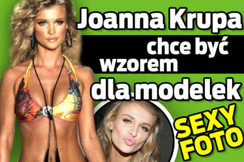 Joanna Krupa chce być wzorem dla modelek