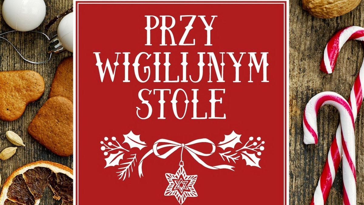 Dziś ukazuje się książka "Przy wigilijnym stole", w której swoimi wspomnieniami i refleksjami na temat Bożego Narodzenia z Danutą Śmierzchalską dzielą się ludzie kultury, biznesu i Kościoła.