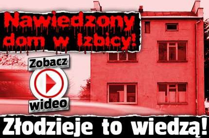 Nawiedzony dom w Izbicy! Złodzieje to wiedzą! FILM