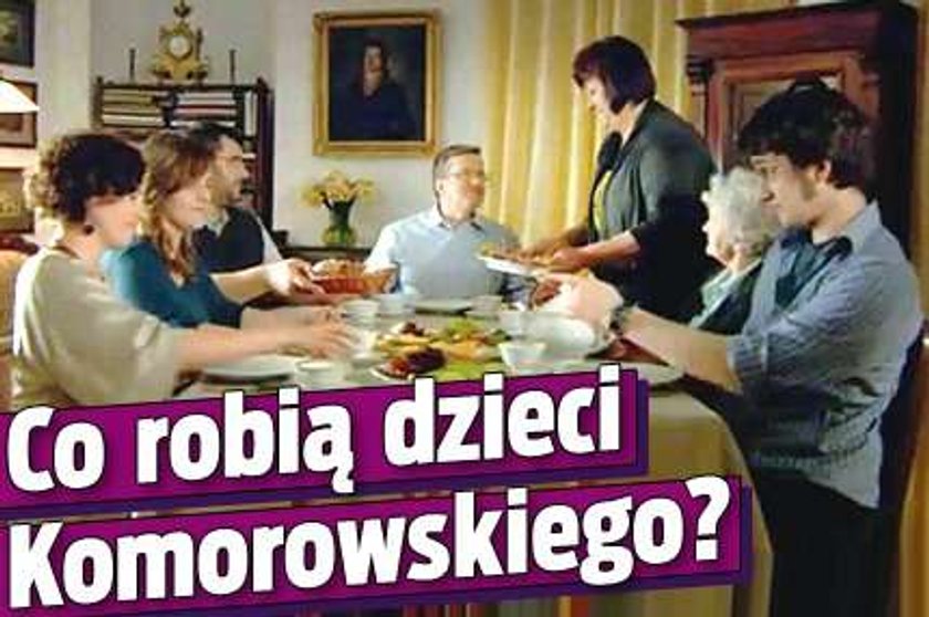 Co robią dzieci Komorowskiego?