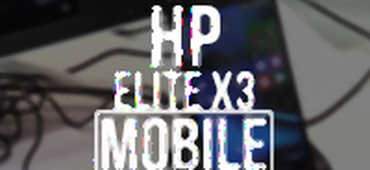 HP Elite X3, czyli komputer i telefon w jednym? Sprawdzamy, jak to działa [MWC 2016]