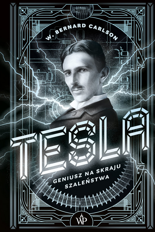 W. Bernard Carlson - "Tesla. Geniusz na skraju szaleństwa" (okładka)