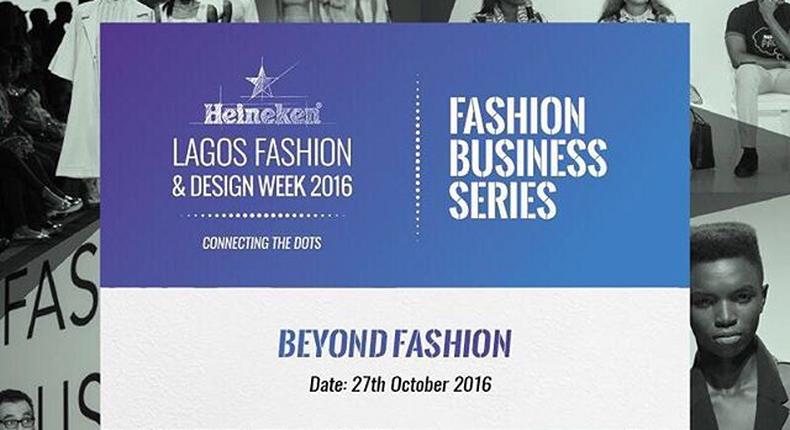 Heineken Lagos Fashion & Design Week 2016 Fashion business Series to hold on the 27th October with a theme; Beyond Fashion