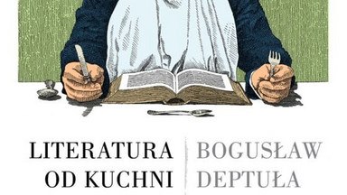 Recenzja: "Literatura od kuchni" Bogusław Deptuła