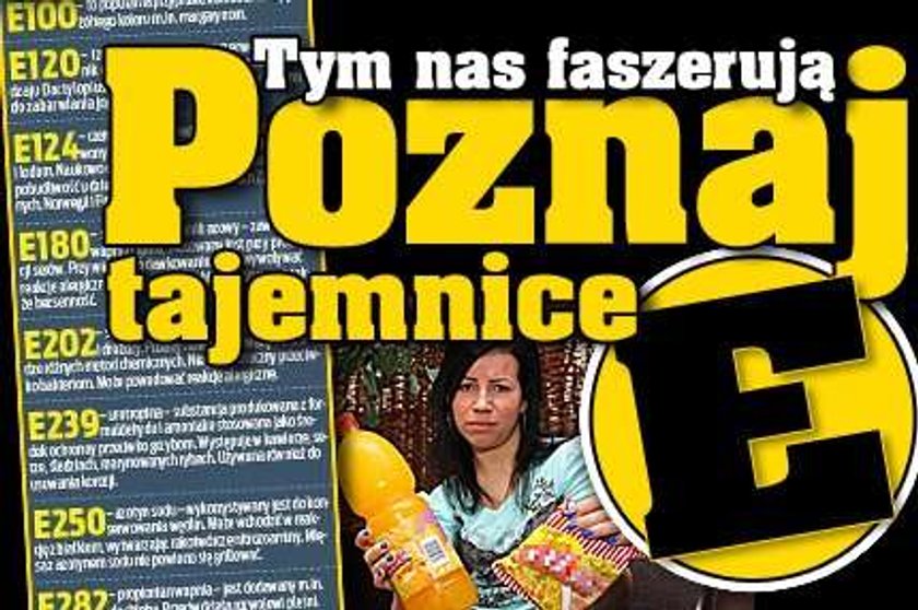 Tym nas faszerują! Poznaj tajemnice "E" 