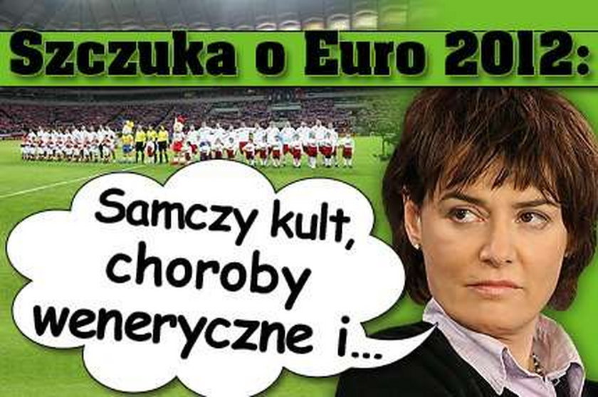 Szczuka o Euro 2012: Samczy kult, choroby weneryczne i...