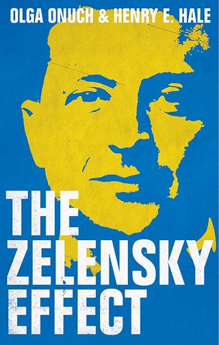 Olga Onuch, Henry E. Hale, „The Zelensky Effect”, Hurst/Oxford University Press, Londyn 2023