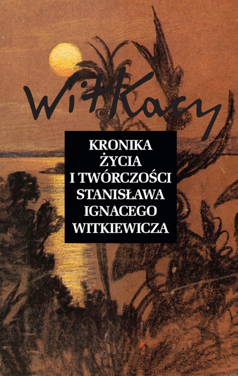 "Kronika życia i twórczości Stanisława Ignacego Witkiewicza" - okładka