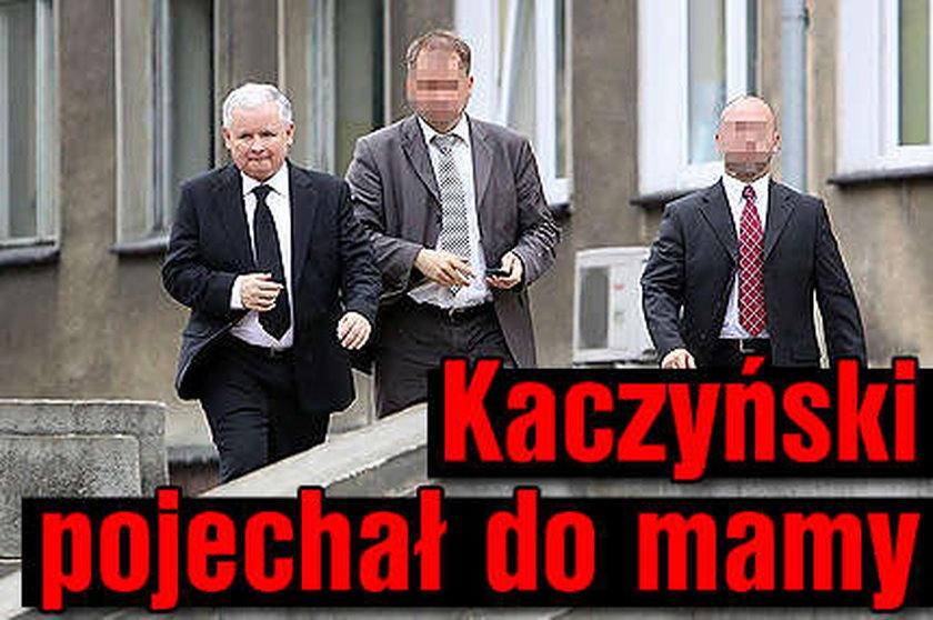 Kaczyński pojechał do mamy