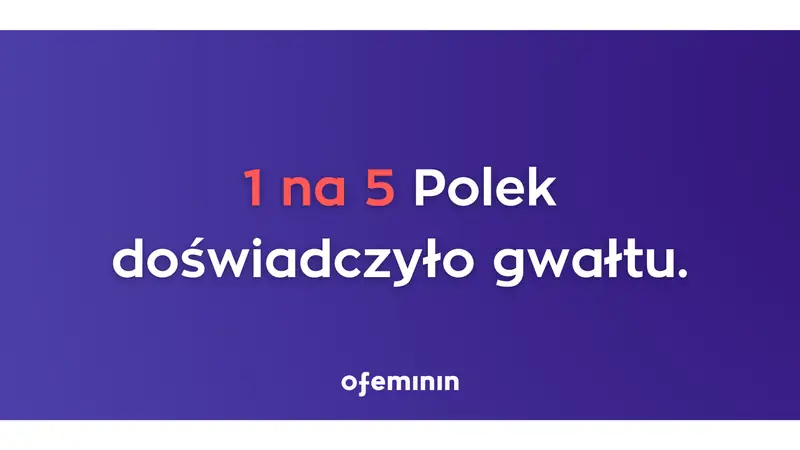 Ponad 20 proc. kobiet doświadczyło gwałtu, wynika z raportu Fundacji &quot;STER&quot; / Ofeminin