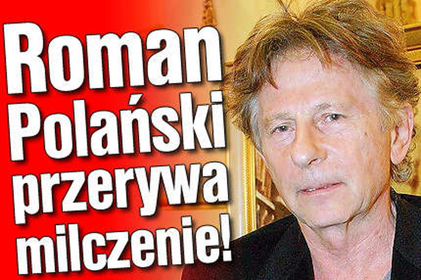 Roman Polański przerywa milczenie!