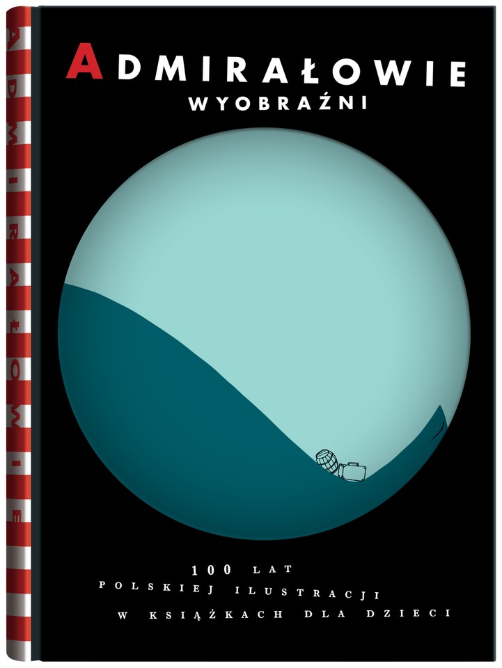 "Admirałowie wyobraźni. 100 lat polskiej ilustracji w książkach dla dzieci"