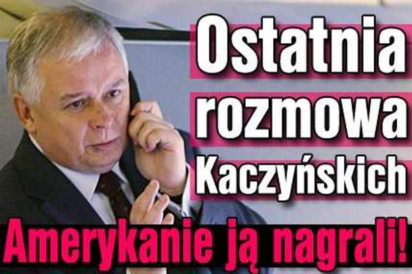 Ostatnia rozmowa Kaczyńskich. Amerykanie ją nagrali!