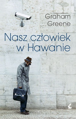 "Nasz człowiek w Hawanie",
Graham Greene,  Wydawnictwo Sonia Draga
