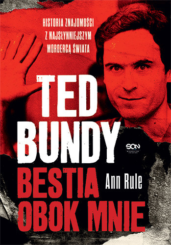 Okładka książki "Ted Bundy. Bestia obok mnie" autorstwa Ann Rule