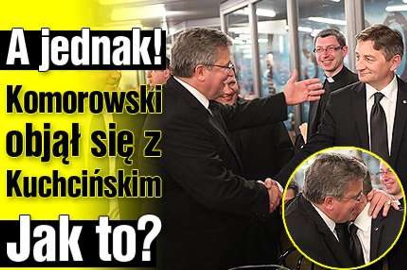 A jednak! Komorowski objął się z Kuchcińskim. Jak to?