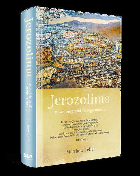 Matthew Teller "Jerozolima. Nowa biografia starego miasta"