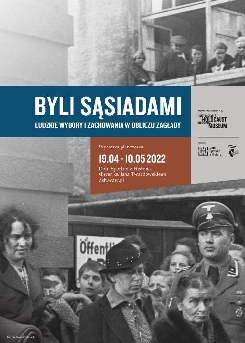 Wystawa "Byli sąsiadami: ludzkie wybory i zachowania w obliczu Zagłady" w Warszawie