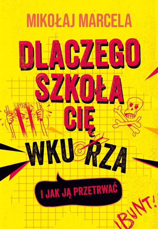 Dlaczego szkoła cię wkurza i jak ją przetrwać