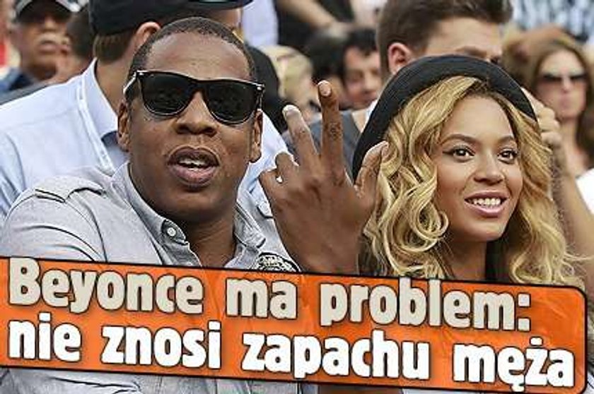 Beyonce ma problem: nie znosi zapachu męża