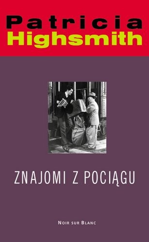 Patricia Highsmith, "Znajomi z pociągu"