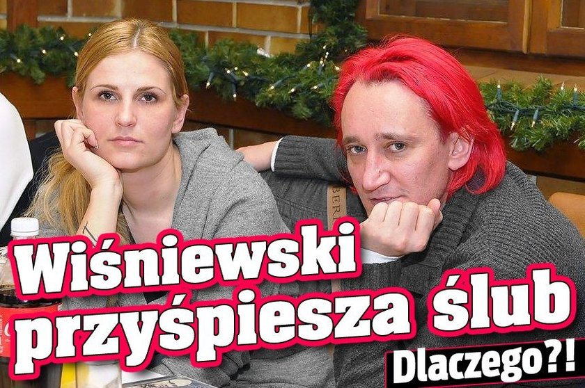 Wiśniewski przyśpiesza ślub. Dlaczego?!