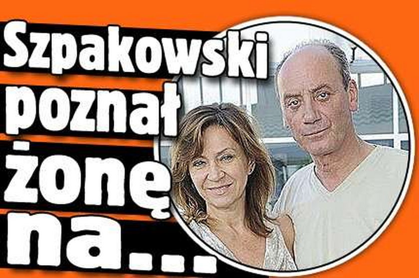 Szpakowski poznał żonę na...