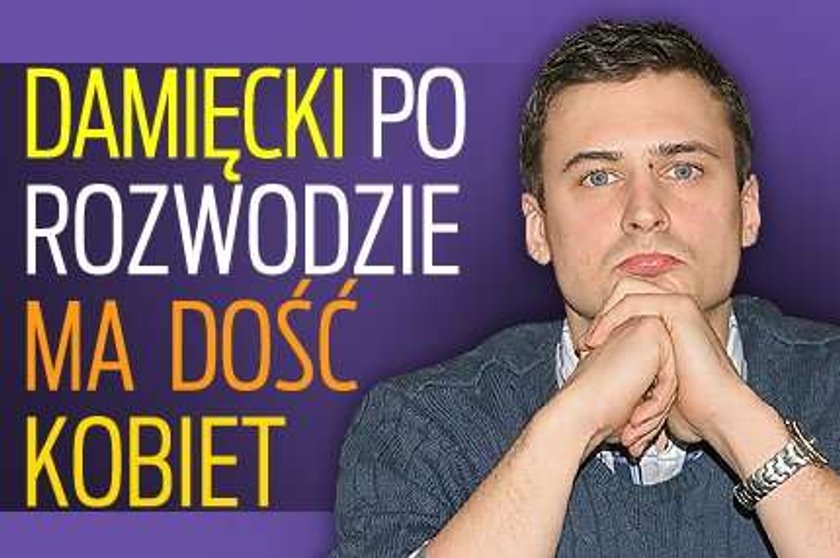 Damięcki po rozwodzie ma dość kobiet