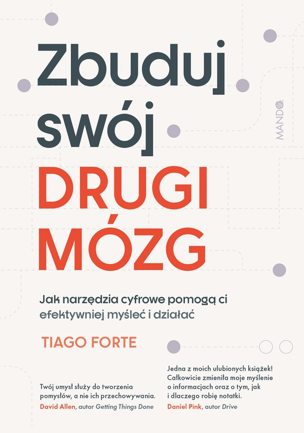 T. Forte, &quot;Zbuduj swój drugi mózg. Jak narzędzia cyfrowe pomogą ci efektywniej myśleć i działać&quot;, Wydawnictwo MANDO 2023