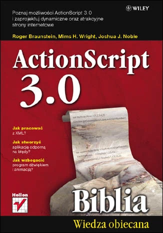 ActionScript 3.0. Biblia. Autorzy: Roger Braunstein, Mims H. Wright, Joshua J. Noble. Helion.pl.