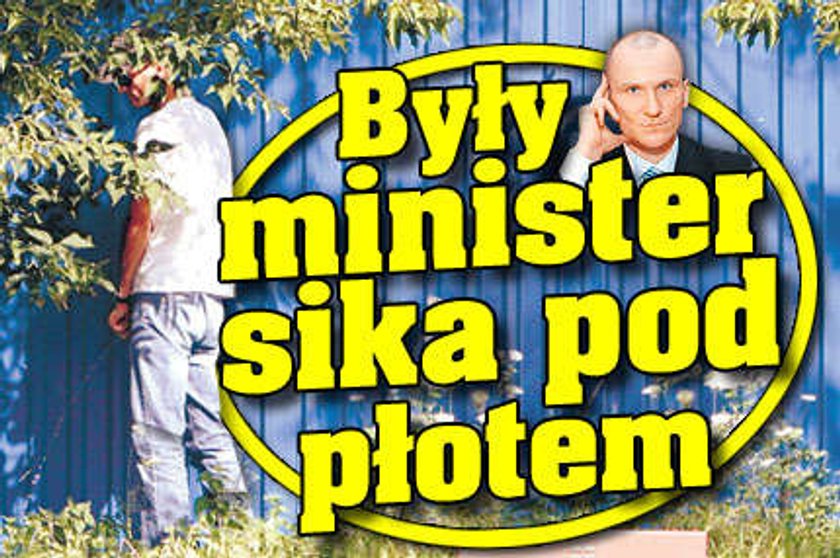 Były minister sika pod płotem