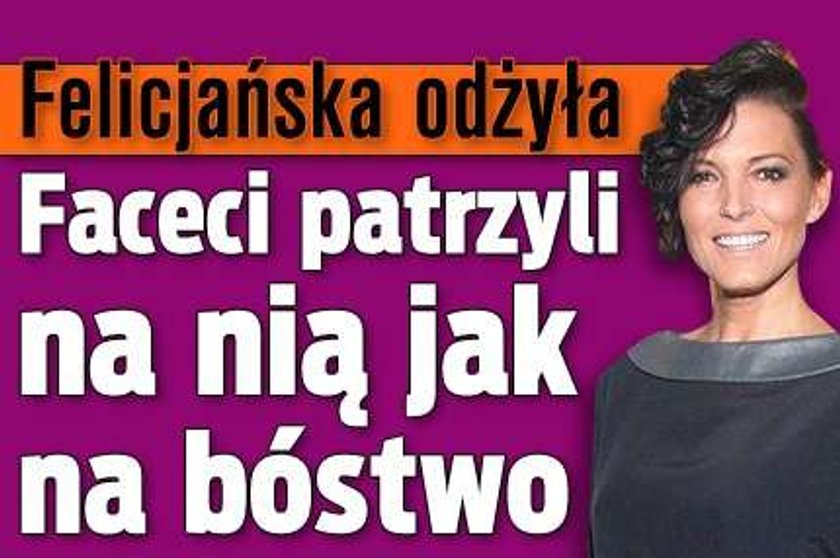 Felicjańska odżyła! Faceci gapili się na nią jak na bóstwo