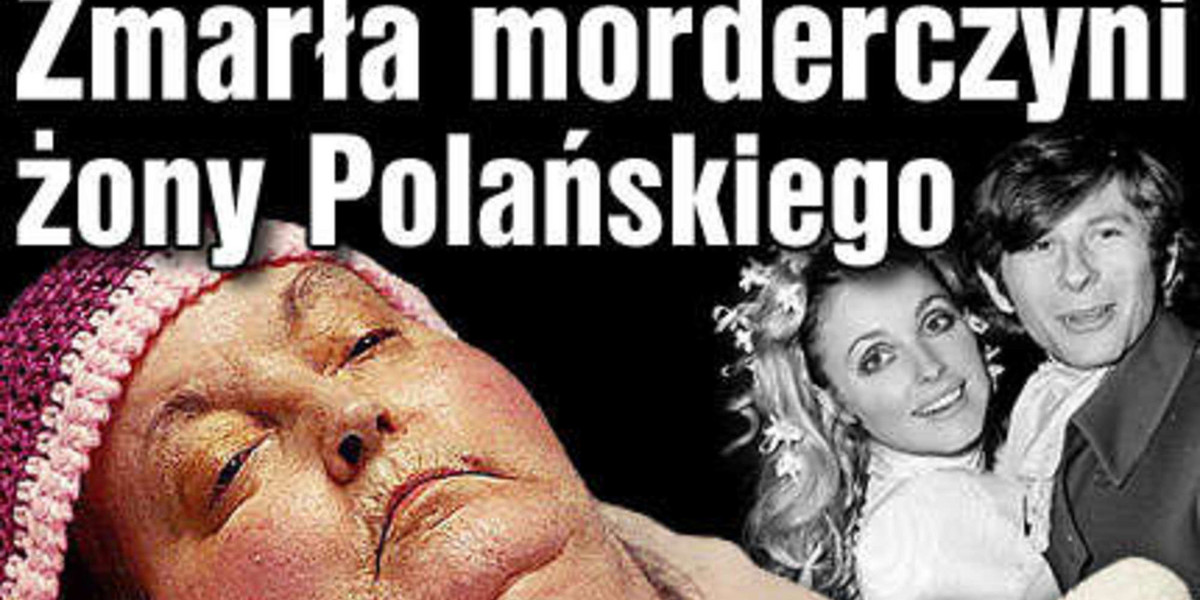 Zmarła morderczyni żony Polańskiego