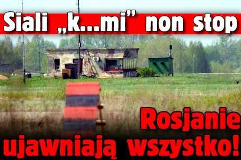 Siali "k...mi" non stop. Rosjanie ujawniają wszystko!