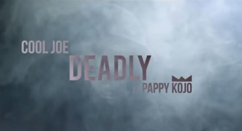 Cool Joe - Deadly feat. Pappy Kojo