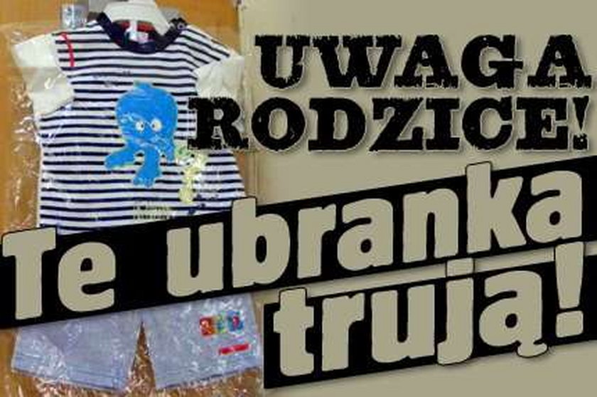  Uwaga rodzice! Te ubranka trują!