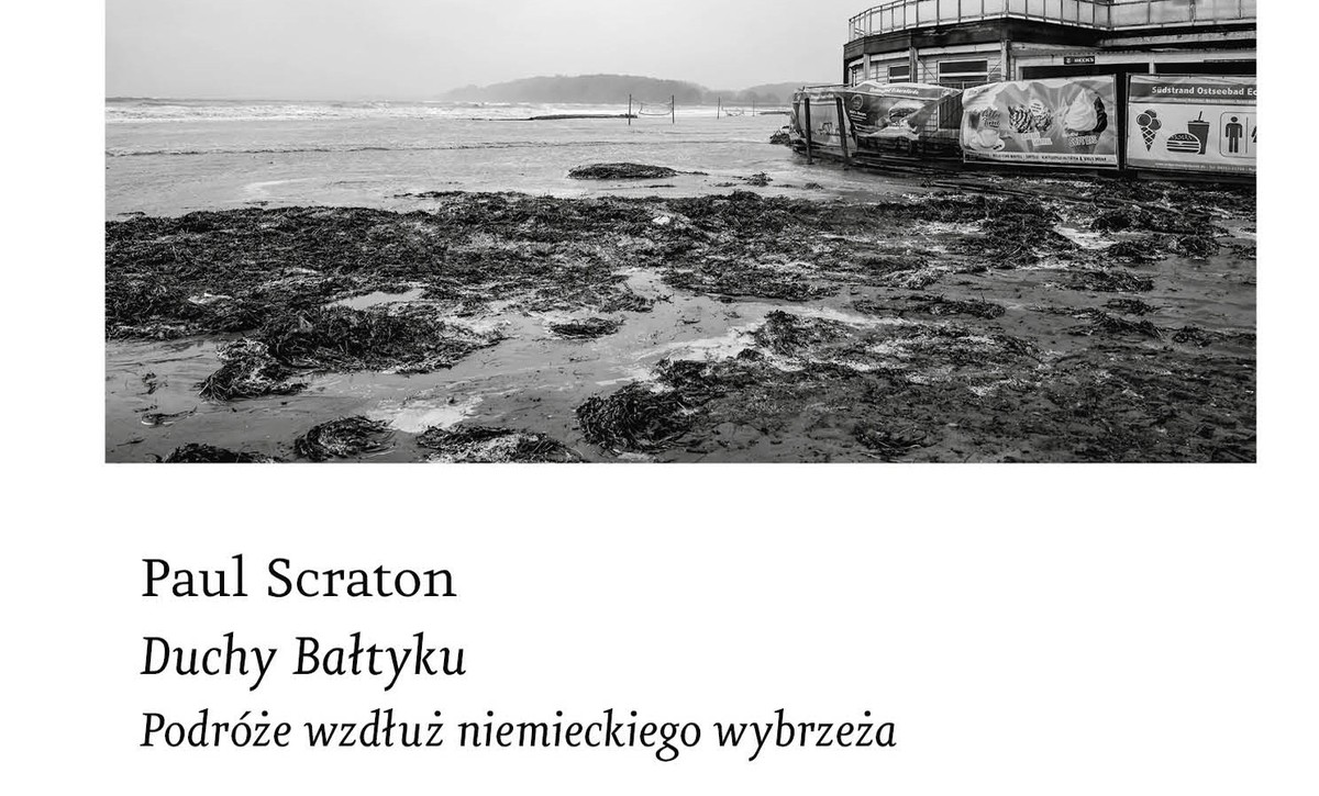Paul Scraton „Duchy Bałtyku. Podróże wzdłuż niemieckiego wybrzeża”, przeł. Barbara Gadomska, Czarne, Wołowiec 2024