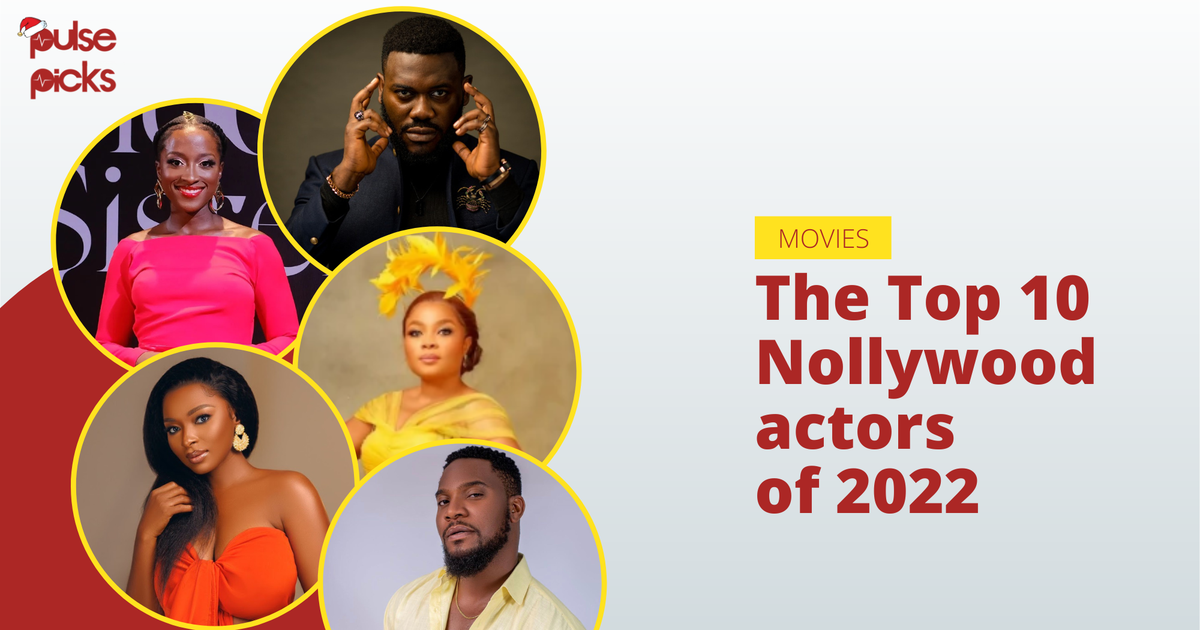 Top 10 Nollywood Actors of 2022 [Pulse Picks]