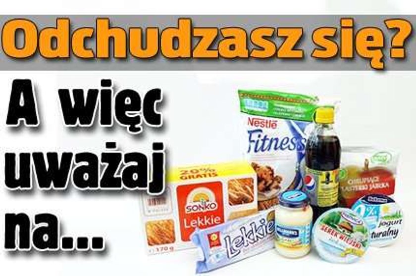 Odchudzasz się? A więc uważaj na...