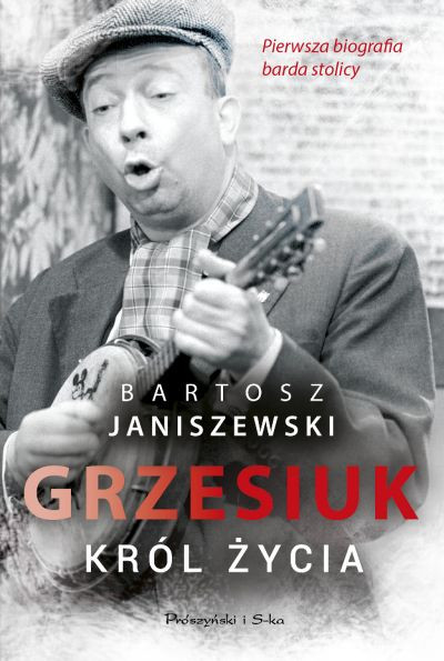 Książka "Grzesiuk. Król życia" Bartosza Janiszewskiego 