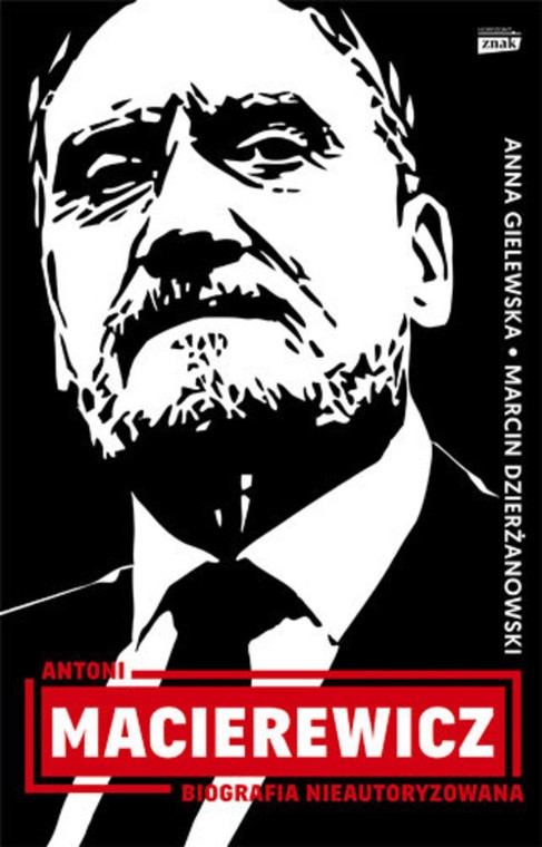 Okładka książki "Antoni Macierewicz. Biografia nieautoryzowana"