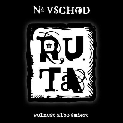 8. R.U.T.A. 'Na uschod. Wolność albo śmierć'