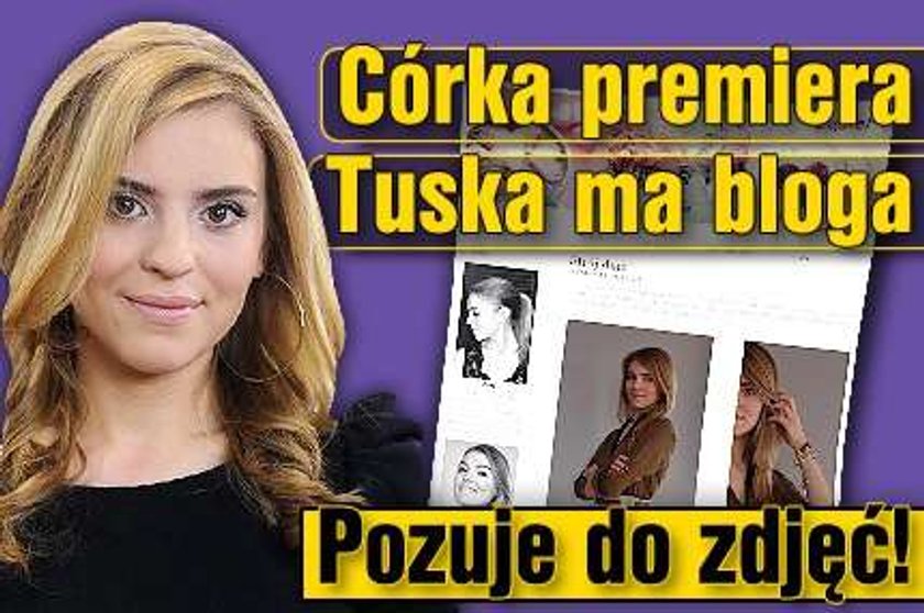 Córka premiera Tuska ma bloga. Pozuje do zdjęć!