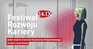 IV edycja Festiwalu rozwoju kariery – dnia otwartego Centrum Kształcenia Podyplomowego Uczelni Łazarskiego