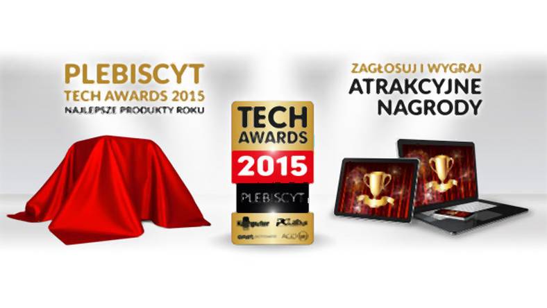 Ruszył plebiscyt Tech Awards 2015. Pomóżcie nam wybrać Produkt Roku!