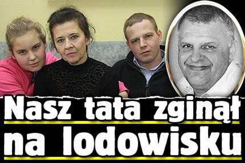 Nasz tata zginął na lodowisku