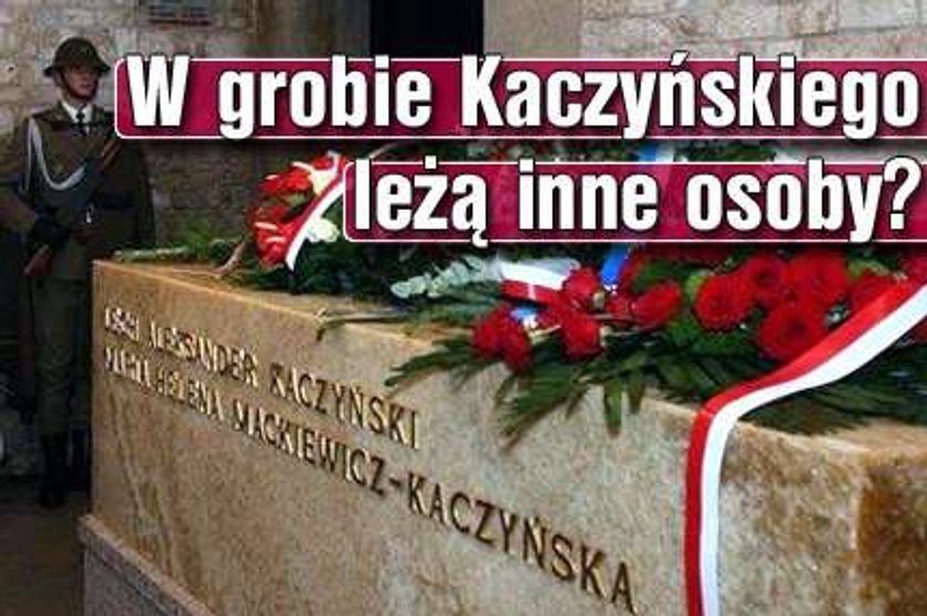 W grobie Kaczyńskiego leżą inne osoby?